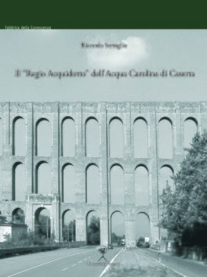 cover image of Il "Regio Acquidotto" dell'Acqua Carolina di Caserta